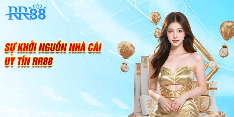 Sự khởi nguồn nhà cái uy tín RR88