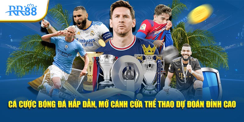 Cá cược bóng đá hấp dẫn, mở cánh cửa thể thao dự đoán đỉnh cao