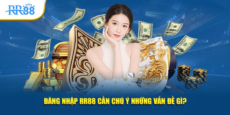 Đăng nhập RR88 cần chú ý những vấn đề gì?